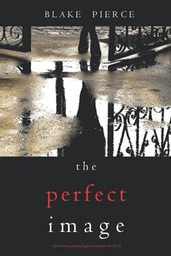 The Perfect Image (A Jessie Hunt Psychological Suspense Thriller—Book Sixteen)