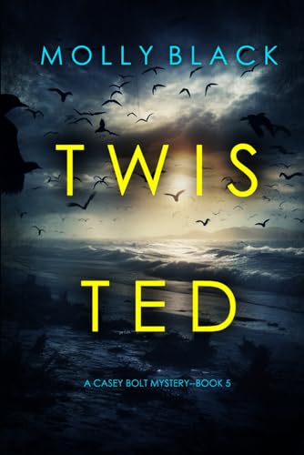 Twisted (A Casey Bolt FBI Suspense Thriller—Book Five)