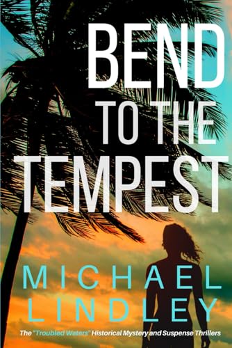 BEND TO THE TEMPEST (The "Troubled Waters" Collection of Historical Mystery and Suspense)