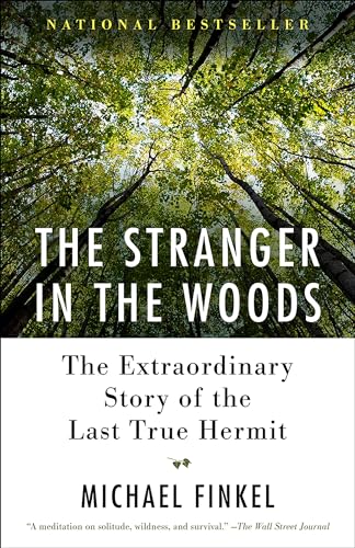 The Stranger in the Woods: The Extraordinary Story of the Last True Hermit