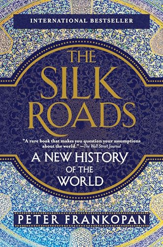 The Silk Roads: A New History of the World