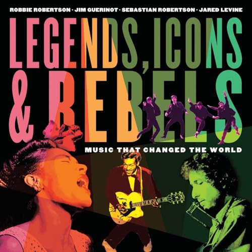 Legends, Icons & Rebels: Music That Changed the World