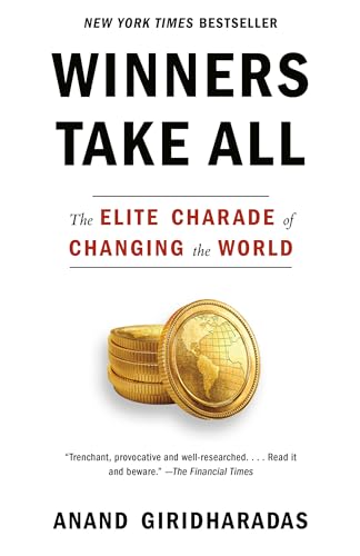 Winners Take All: The Elite Charade of Changing the World