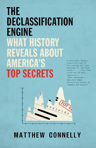 The Declassification Engine: What History Reveals About America