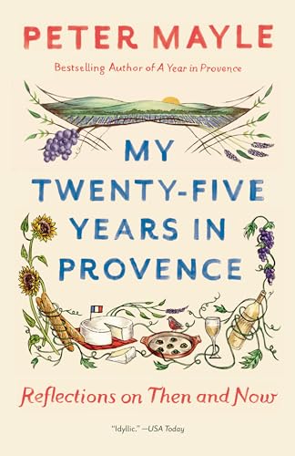 My Twenty-five Years in Provence: Reflections on Then and Now (Vintage Departures)