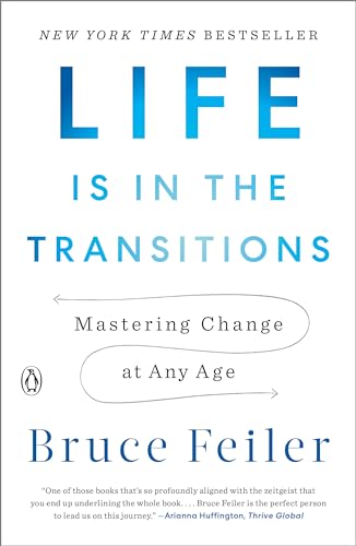 Life Is in the Transitions: Mastering Change at Any Age