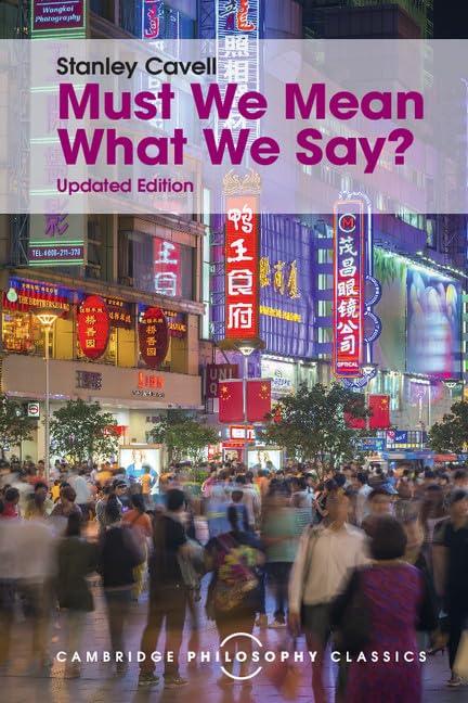 Must We Mean What We Say?: A Book of Essays (Cambridge Philosophy Classics)