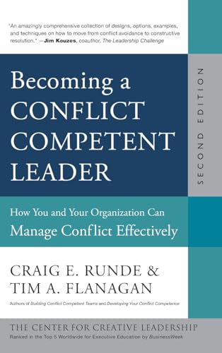 Becoming a Conflict Competent Leader: How You and Your Organization Can Manage Conflict Effectively