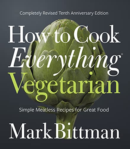 How To Cook Everything Vegetarian: Completely Revised Tenth Anniversary Edition (How to Cook Everything Series, 3)