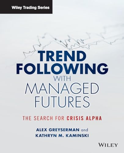 Trend Following with Managed Futures: The Search for Crisis Alpha (Wiley Trading)