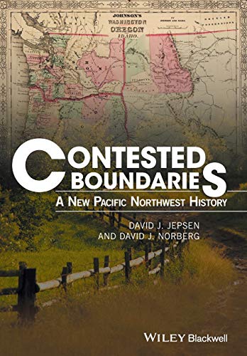 Contested Boundaries: A New Pacific Northwest History