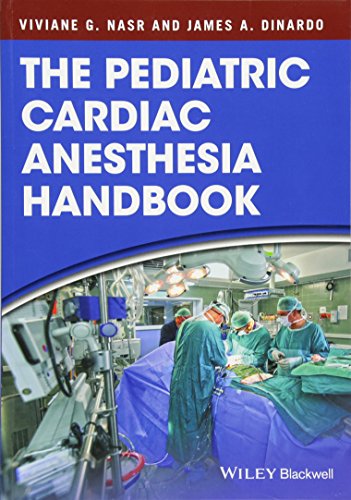 The Pediatric Cardiac Anesthesia Handbook