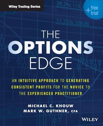 The Options Edge: An Intuitive Approach to Generating Consistent Profits for the Novice to the Experienced Practitioner (Wiley Trading)