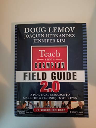 Teach Like a Champion Field Guide 2.0: A Practical Resource to Make the 62 Techniques Your Own