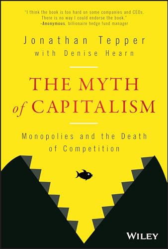 The Myth of Capitalism: Monopolies and the Death of Competition