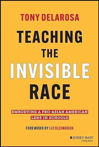 Teaching the Invisible Race: Embodying a Pro-Asian American Lens in Schools