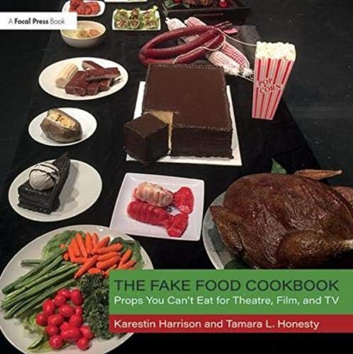 The Fake Food Cookbook: Props You Can