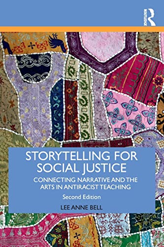 Storytelling for Social Justice: Connecting Narrative and the Arts in Antiracist Teaching (Teaching_Learning Social Justice)