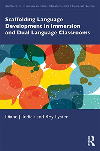 Scaffolding Language Development in Immersion and Dual Language Classrooms (Routledge Series in Language and Content Integrated Teaching & Plurilingual Education)