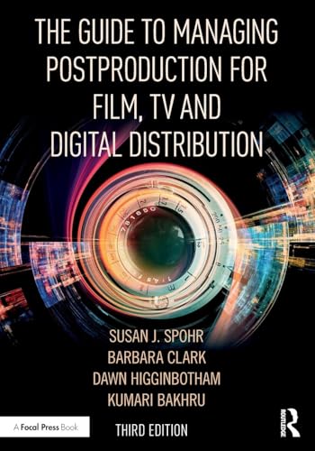 The Guide to Managing Postproduction for Film, TV, and Digital Distribution: Managing the Process