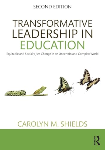 Transformative Leadership in Education: Equitable and Socially Just Change in an Uncertain and Complex World