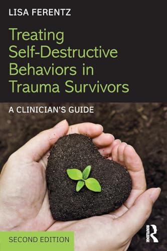 Treating Self-Destructive Behaviors in Trauma Survivors: A Clinician
