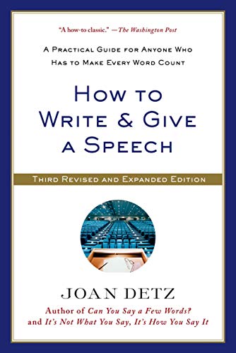 How to Write and Give a Speech: A Practical Guide for Anyone Who Has to Make Every Word Count