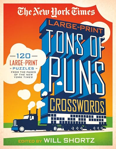 The New York Times Large-Print Tons of Puns Crosswords: 120 Large-Print Puzzles from the Pages of the New York Times