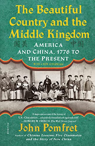 The Beautiful Country and the Middle Kingdom: America and China, 1776 to the Present