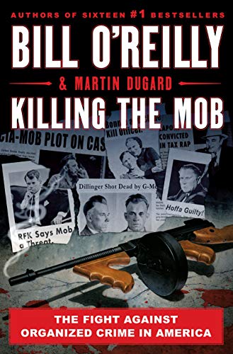 Killing the Mob: The Fight Against Organized Crime in America (Bill O