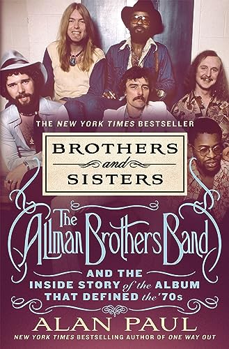 Brothers and Sisters: The Allman Brothers Band and the Inside Story of the Album That Defined the 