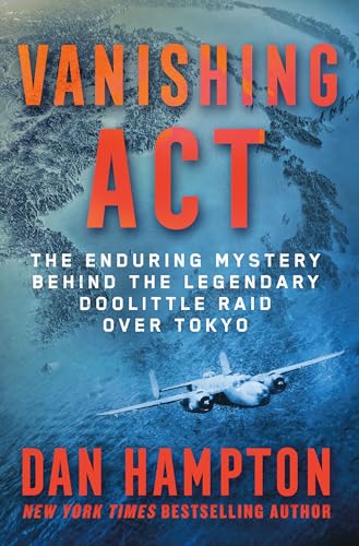 Vanishing Act: The Enduring Mystery Behind the Legendary Doolittle Raid over Tokyo