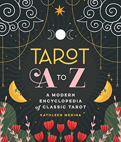 Tarot A to Z: A Modern Encyclopedia of Classic Tarot