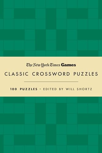 New York Times Games Classic Crossword Puzzles (Forest Green and Cream): 100 Puzzles Edited by Will Shortz