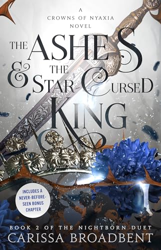 The Ashes & the Star-Cursed King: Book 2 of the Nightborn Duet (Crowns of Nyaxia, 2)