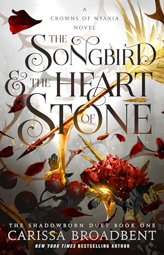 The Songbird & the Heart of Stone: The Shadowborn Duet, Book One (Crowns of Nyaxia, 3)