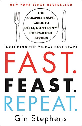 Fast. Feast. Repeat.: The Comprehensive Guide to Delay, Don