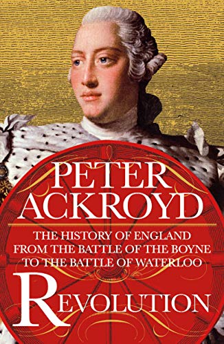 Revolution: The History of England from the Battle of the Boyne to the Battle of Waterloo (The History of England, 4)