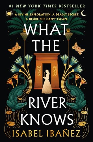 What the River Knows: A Novel (Secrets of the Nile, 1)