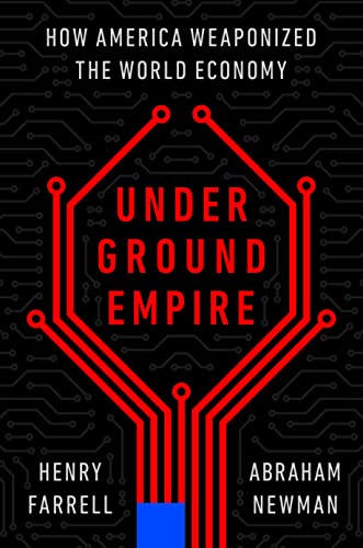 Underground Empire: How America Weaponized the World Economy