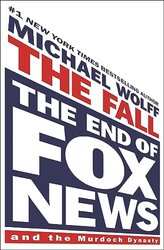 The Fall: The End of Fox News and the Murdoch Dynasty