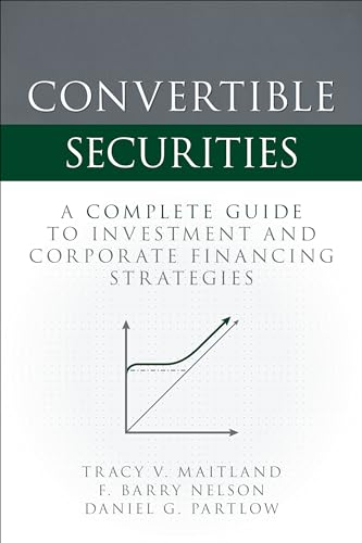 Convertible Securities: A Complete Guide to Investment and Corporate Financing Strategies