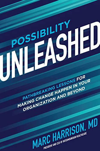 Possibility Unleashed: Pathbreaking Lessons for Making Change Happen in Your Organization and Beyond