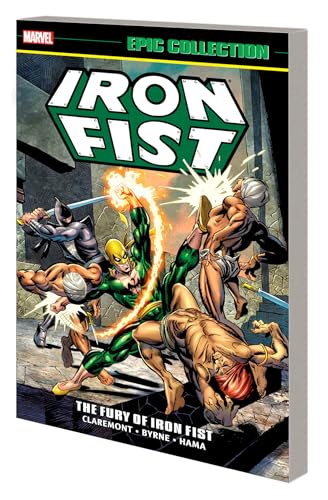 IRON FIST EPIC COLLECTION: THE FURY OF IRON FIST [NEW PRINTING 2] (Iron Fist Epic Collection, 1)