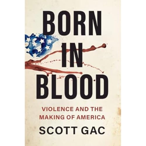 Born in Blood: Violence and the Making of America