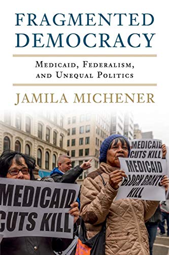 Fragmented Democracy: Medicaid, Federalism, and Unequal Politics