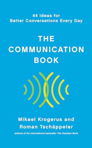 The Communication Book: 44 Ideas for Better Conversations Every Day