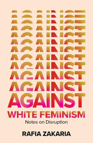 Against White Feminism: Notes on Disruption