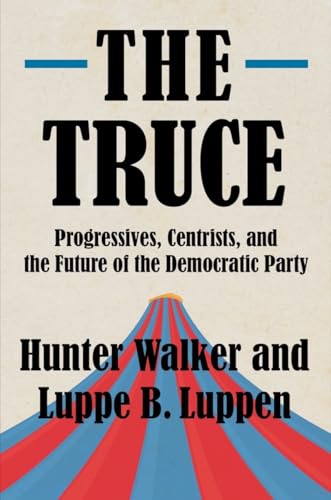 The Truce: Progressives, Centrists, and the Future of the Democratic Party