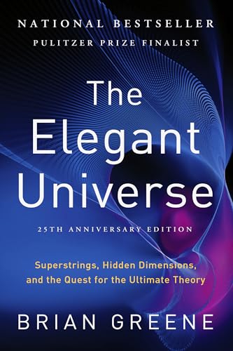 The Elegant Universe: Superstrings, Hidden Dimensions, and the Quest for the Ultimate Theory